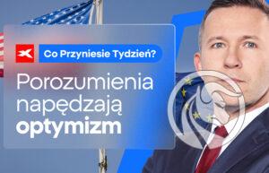 Porozumienia napędzają optymizm