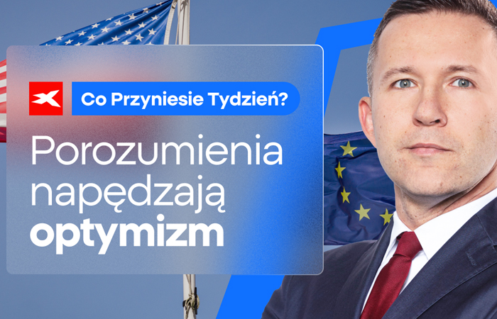 Porozumienia napędzają optymizm. Co przyniesie tydzień?