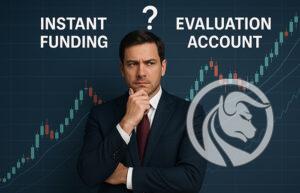 instant funding vs. evaluation account