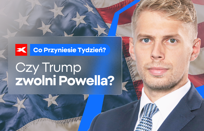 Czy Trump zwolni Powella? Co przyniesie tydzień?