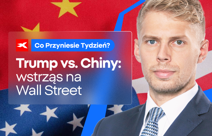 Trump vs. Chiny: wstrząs na Wall Street. Co przyniesie tydzień?