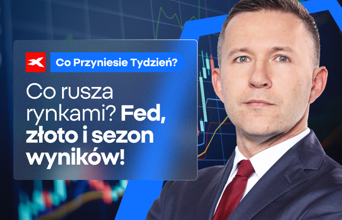 Co rusza rynkami? Fed, złoto i sezon wyników! Co przyniesie tydzień?