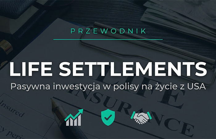 Life Settlements – pasywna inwestycja w amerykańskie polisy na życie. Kompletny przewodnik dla polskiego inwestora