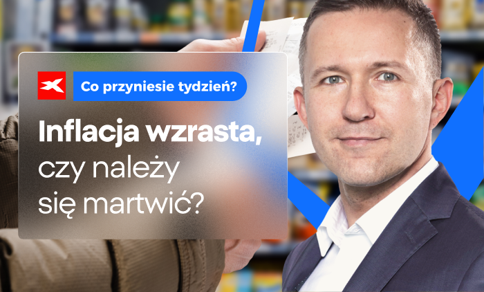 Inflacja wzrasta, czy należy się martwić? Co przyniesie tydzień?
