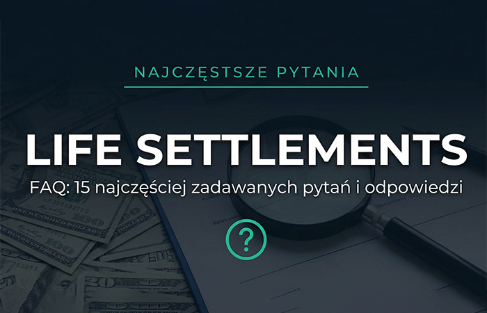 Life Settlements – 15 najczęstszych pytań polskich inwestorów