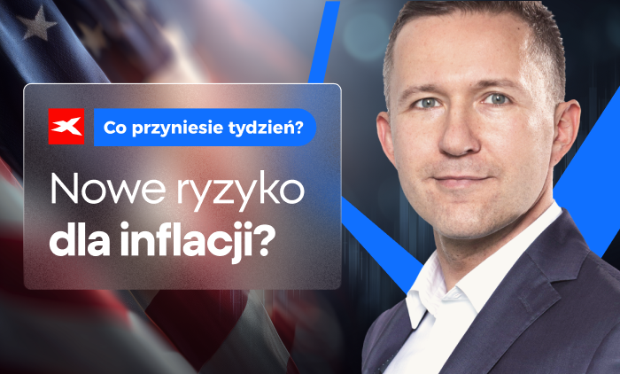 Nowe ryzyko dla inflacji? Co przyniesie tydzień?